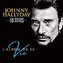 Johnny  Hallyday L'album de sa vie 50 titres